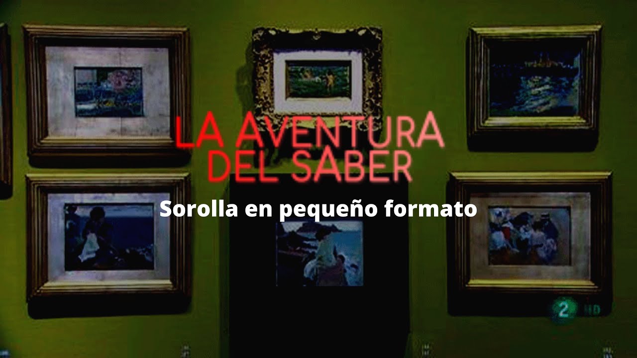 Sorolla en pequeño formato | La aventura del saber | La 2