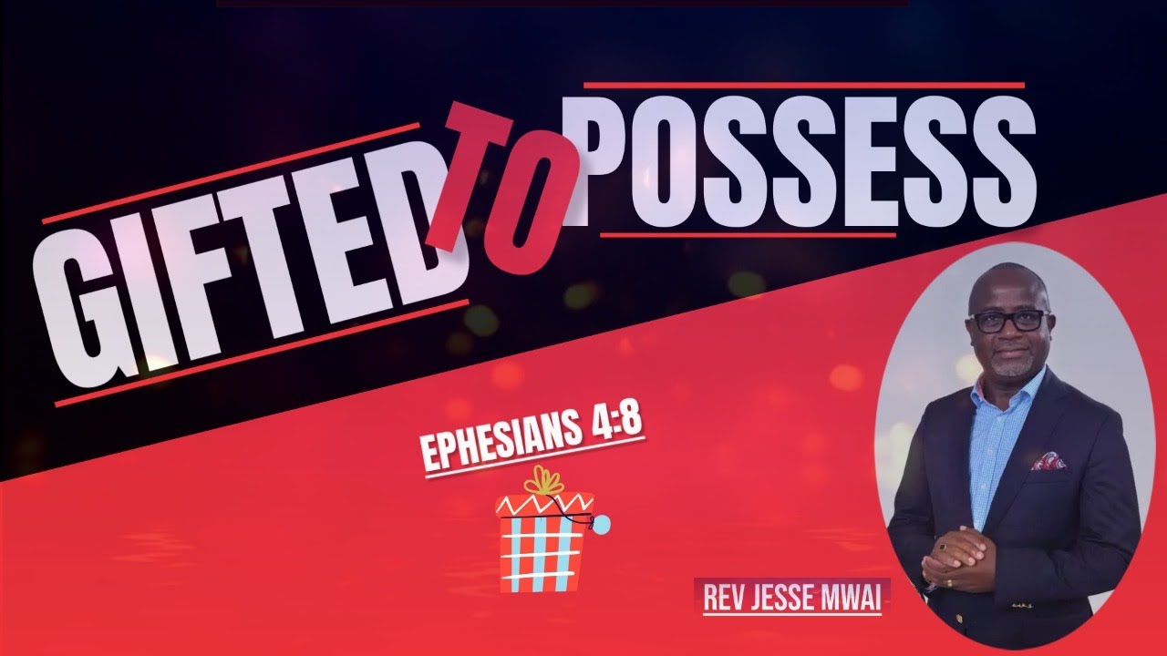 GIFTED TO POSSESS | REV JESSE MWAI | SECOND SERVICE