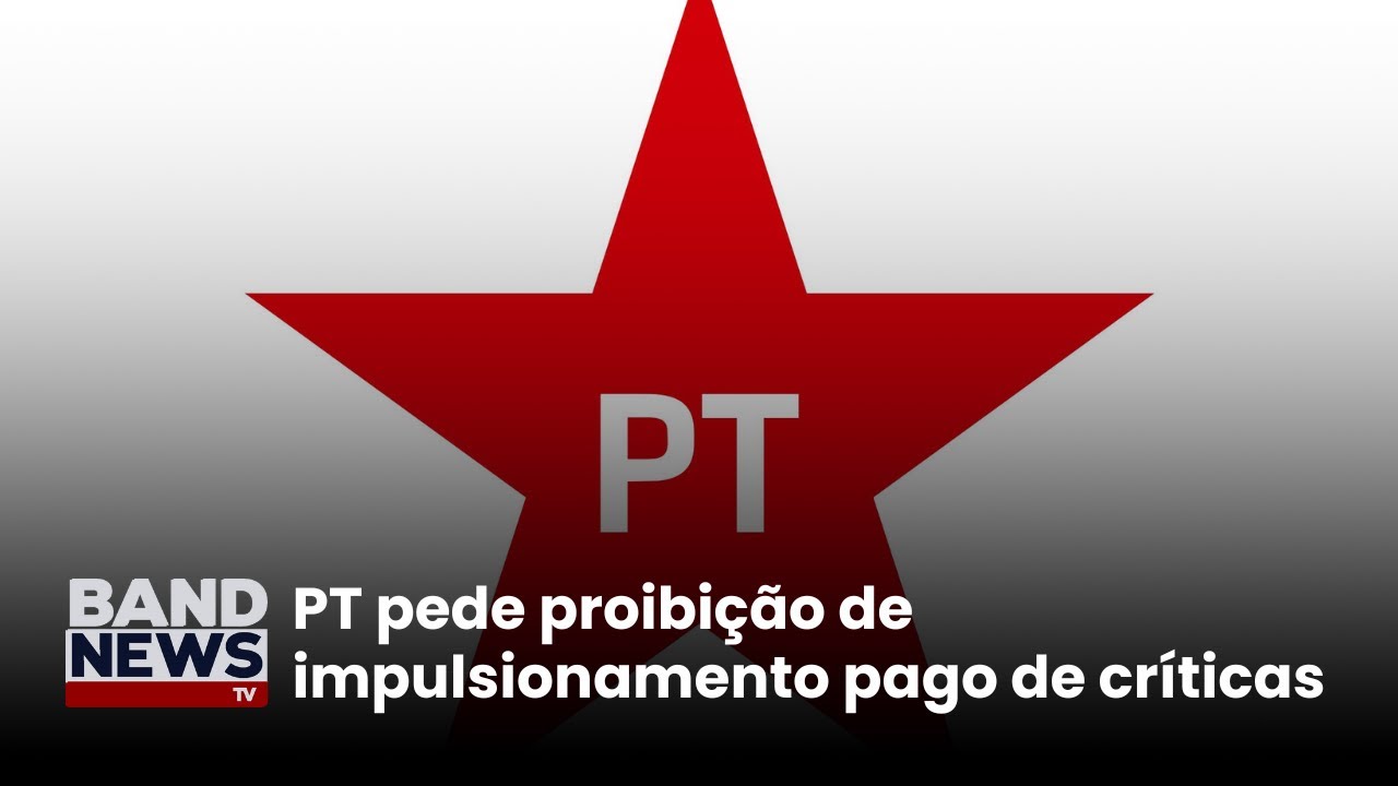PT pede proibição de impulsionamento pago de críticas | BandNewsTV