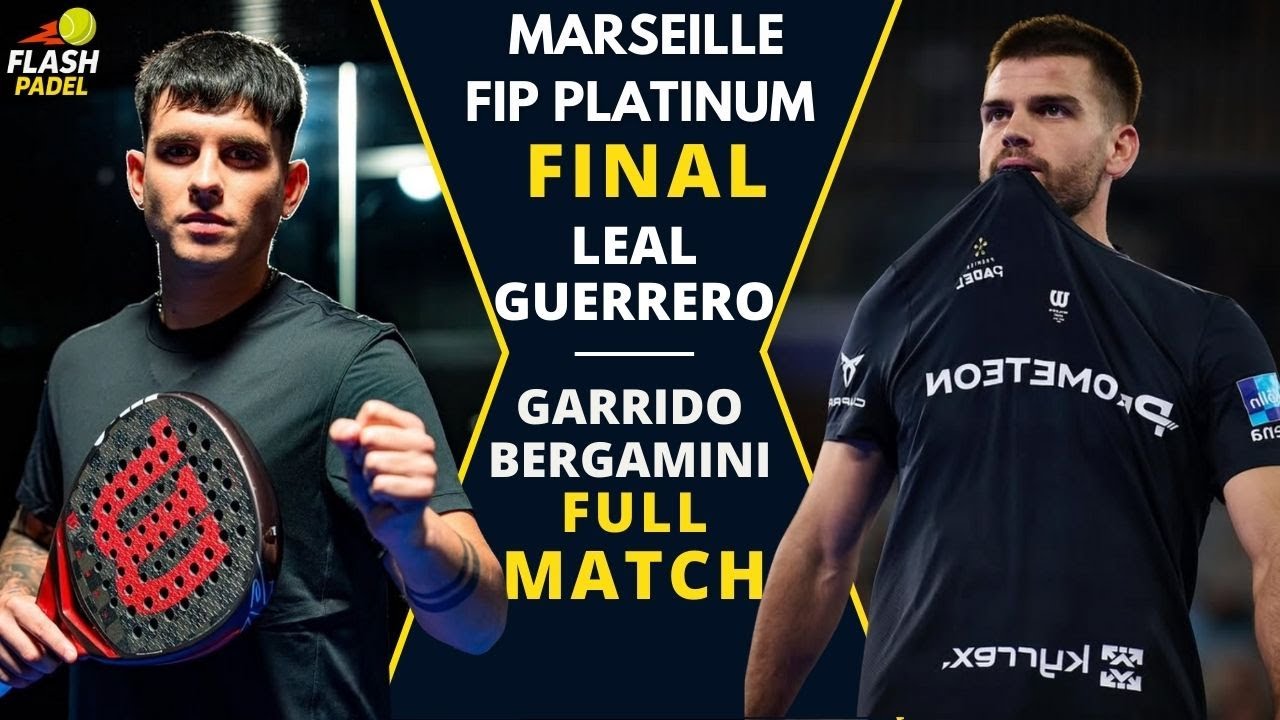 FINAL | Leal / Guerrero vs Garrido / Bergamini | Marseille FIP Platinum | Padel Full Match