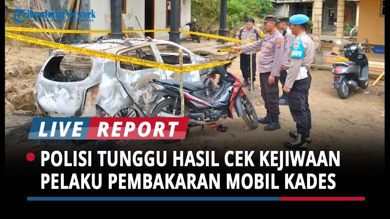 Pelaku Pembakaran Mobil Kades di Trenggalek Ditemukan, Polisi Bakal Cek Kejiwaan