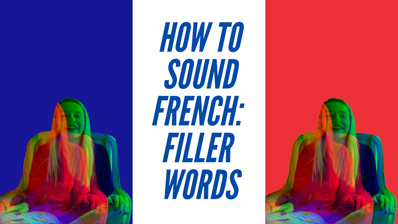 how to sound more french: french filler words