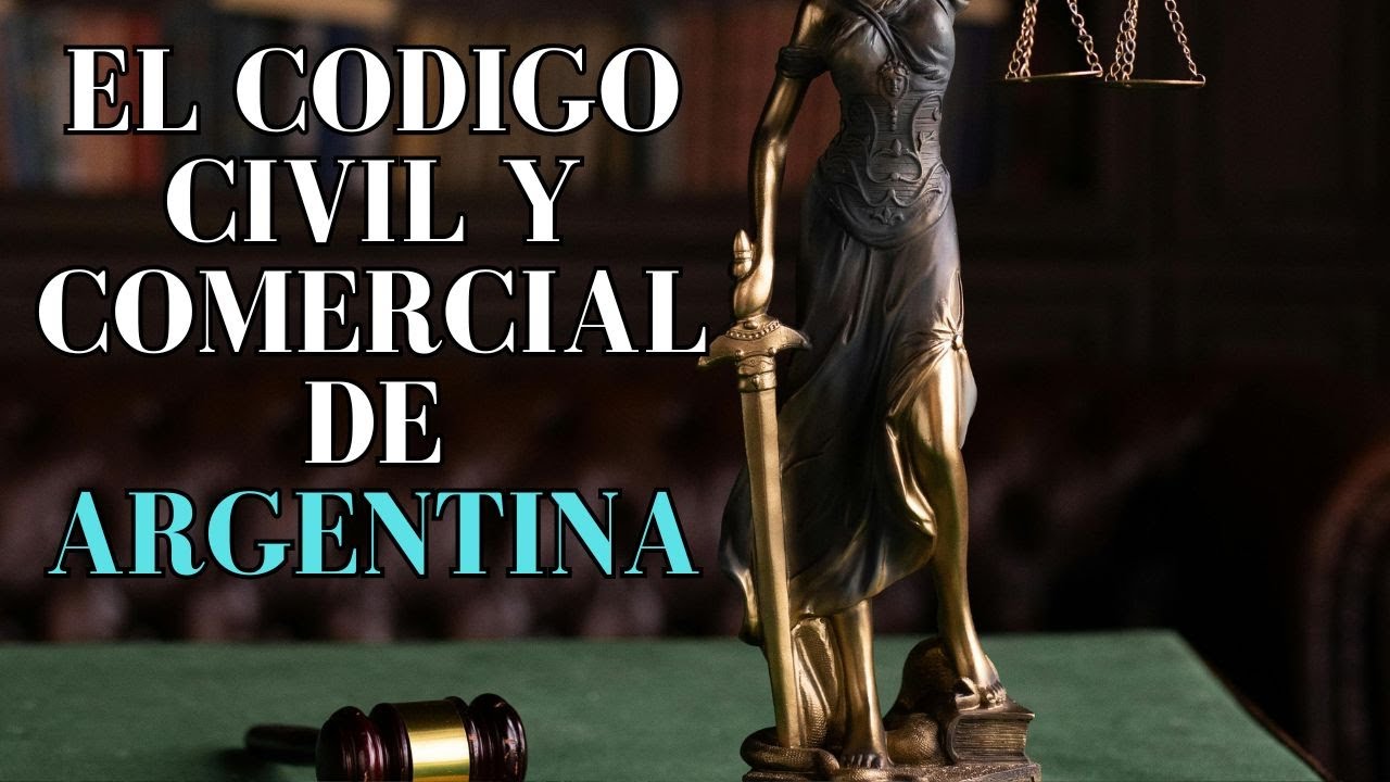 EL CODIGO CIVIL Y COMERCIAL DE ARGENTINA - DERECHO EN YOUTUBE - AYC