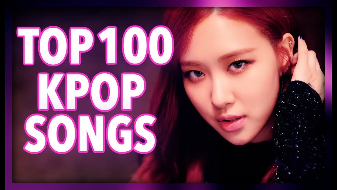 [TOP 100] MOST VIEWED K-POP SONGS OF ALL TIME • JULY 2018