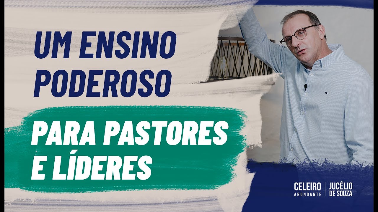 UM ENSINO PODEROSO PARA PASTORES E LÍDERES | CELEIRO ABUNDANTE - Pr. Jucélio de Souza