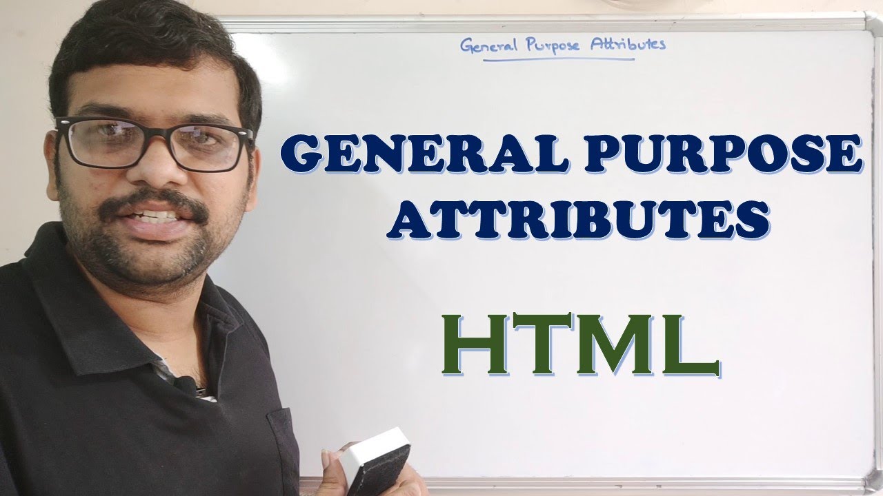 GENERAL PURPOSE ATTRIBUTES - HTML