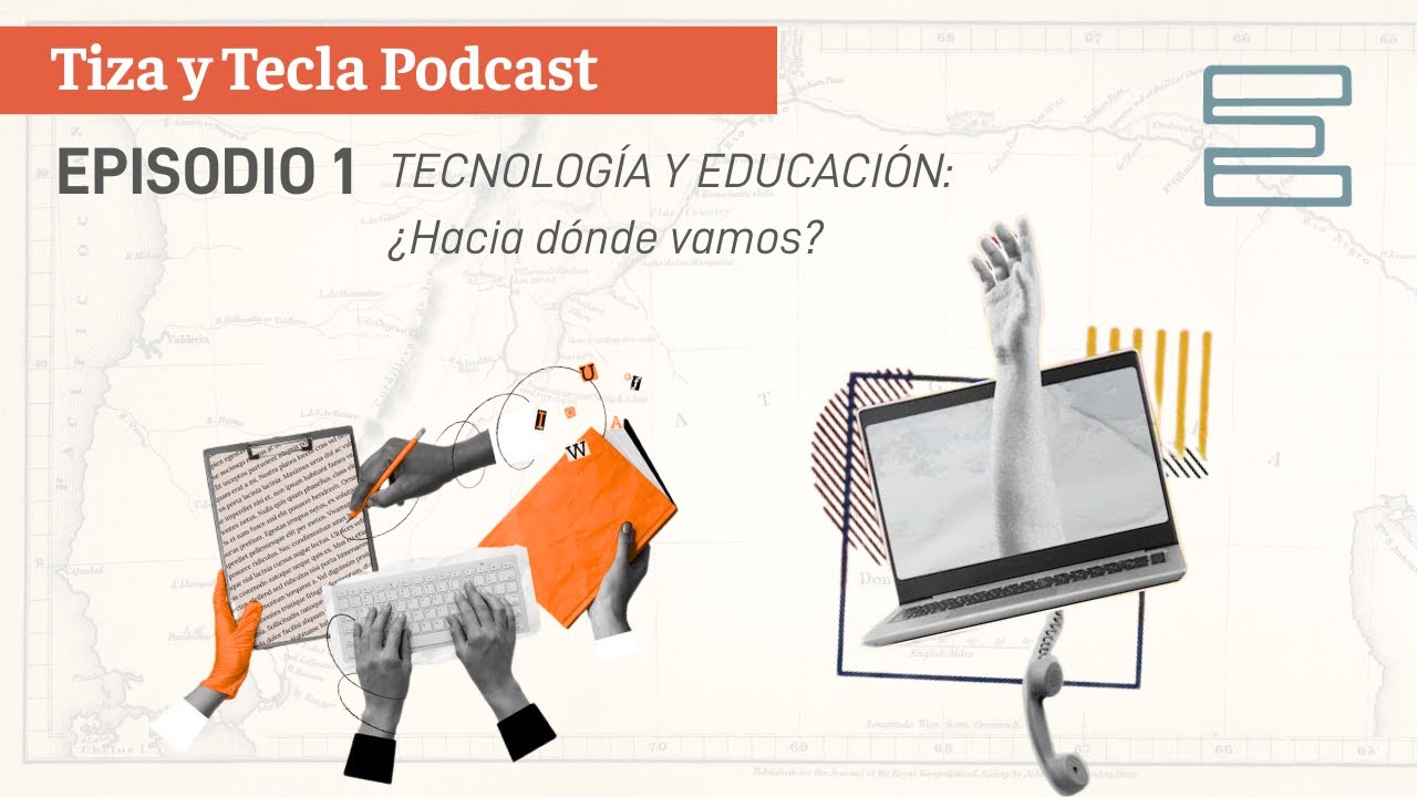 EP1: Tecnología y Educación: ¿hacia dónde vamos?