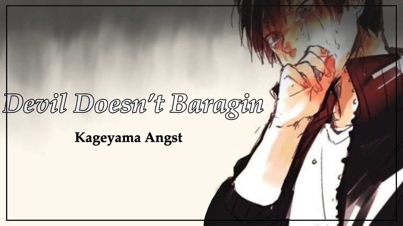 Devil Doesn’t Baragin | Kageyama Angst | Haikyuu Lyric Convo | Read Desc