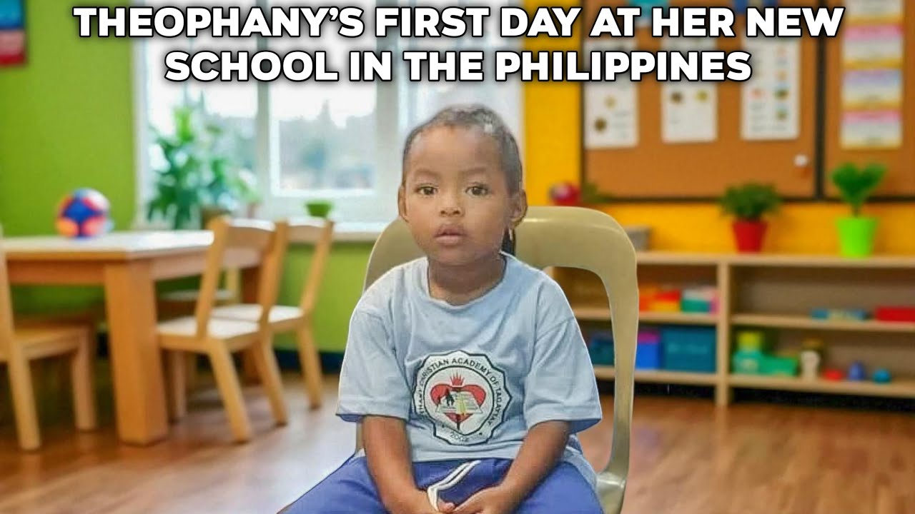 Theophany’s First Day at Her New School in the Philippines