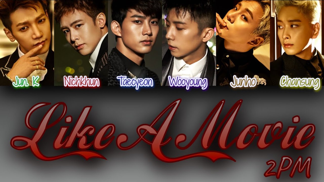 2PM (투피엠) - Like A Movie (영화처럼) [Colour Coded Lyrics/Han/Rom/Eng]