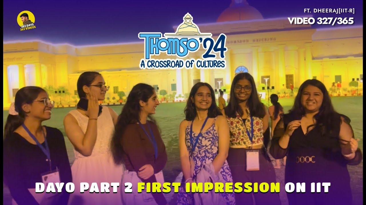 Thomso 2024 Day 0 Part 2 | First Impression on IIT Roorkee | VIDEO 327/365