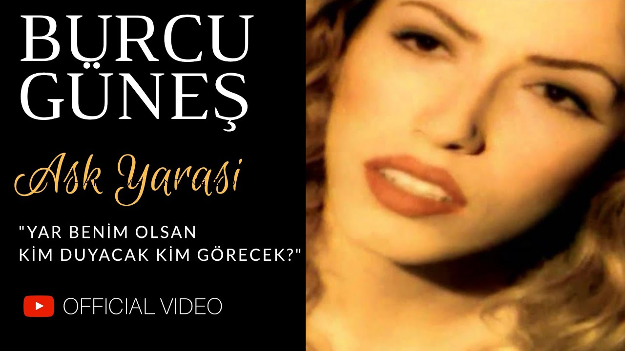 Burcu G&uuml;neş - Aşk Yarası (Official Video)