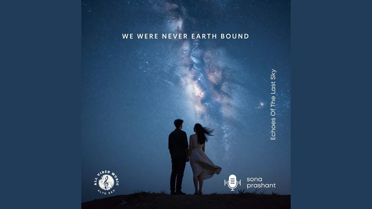 We Were Never Earth bound | Echoes Of The Last Sky