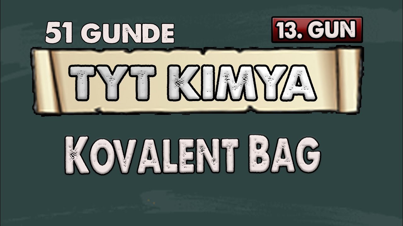 Kovalent Bağ | 51 Günde TYT Kimya Kampı | 13.Gün | Konu Anlatımı
