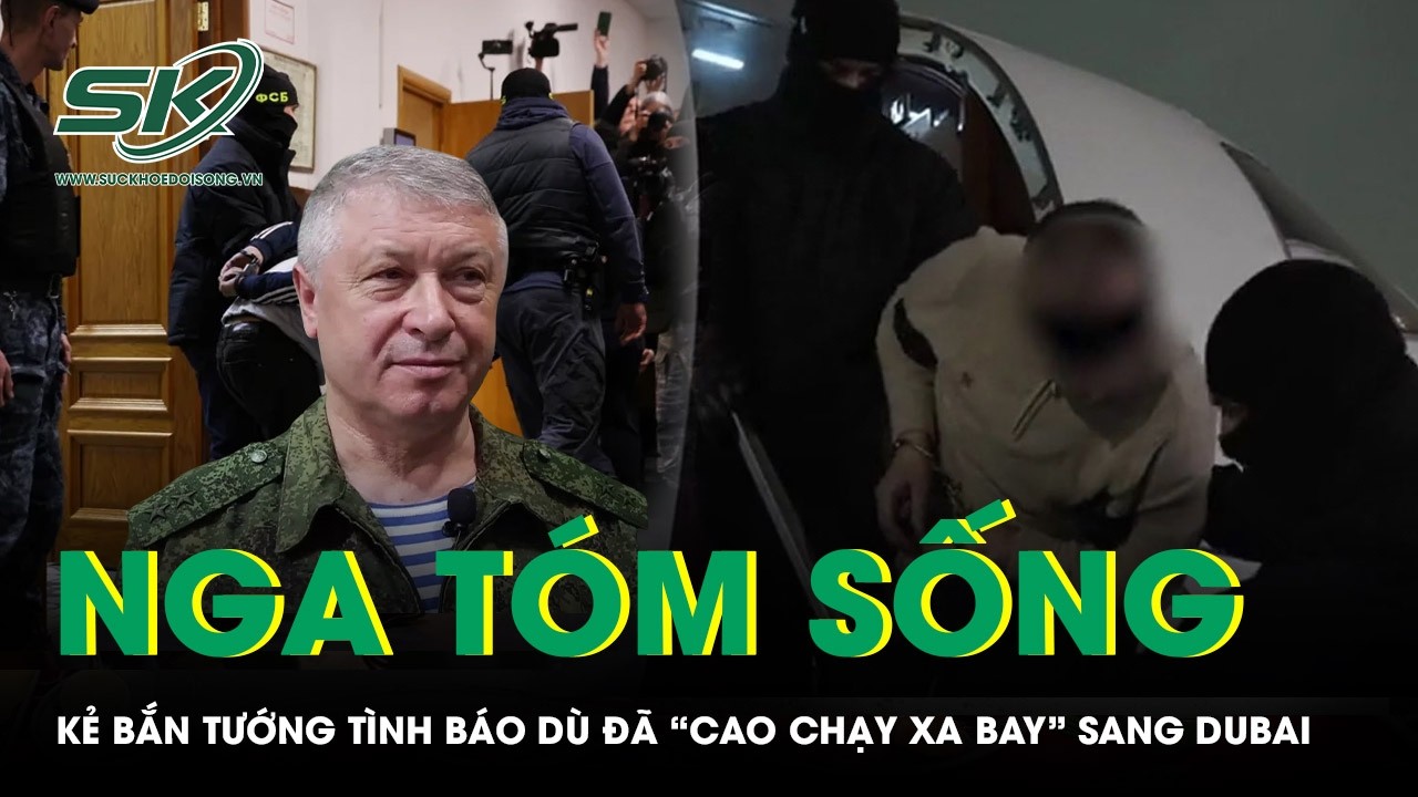 Nga bắt sống sát thủ bắn tướng tình báo giữa Moscow dù đã “cao chạy xa bay” sang Dubai