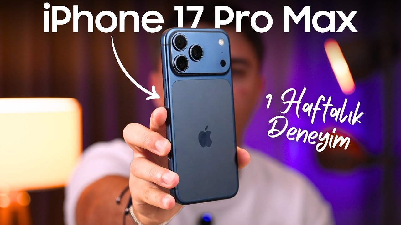 iPhone 17 Pro Max ile Bir Hafta | Fark yaratan detaylar ve gerçek deneyim!