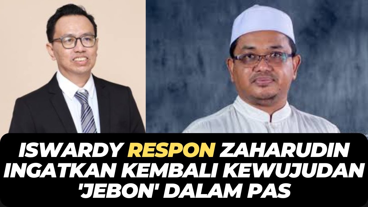 ISWARDY RESPON ZAHARUDIN INGATKAN KEMBALI KEWUJUDAN 'JEBON' DALAM PAS