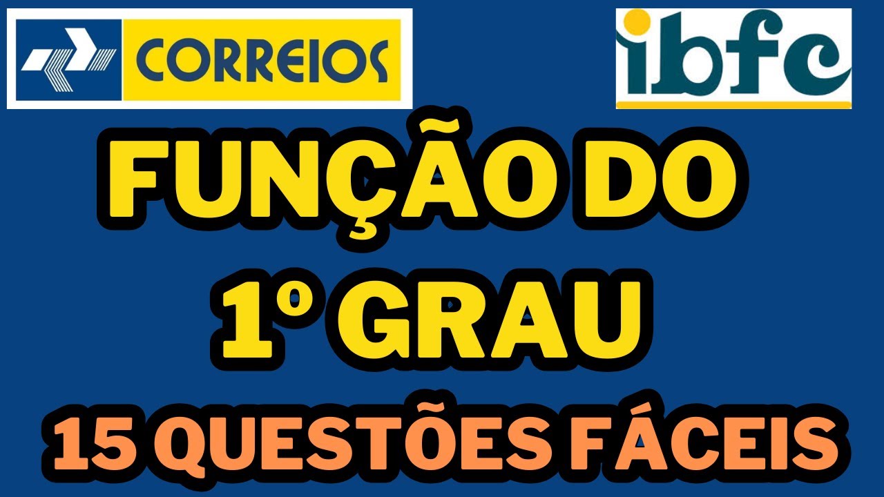 CONCURSO DOS CORREIOS - QUESTÕES DE FUNÇÃO DO 1º GRAU - MATEMÁTICA BÁSICA - BANCA IBFC 