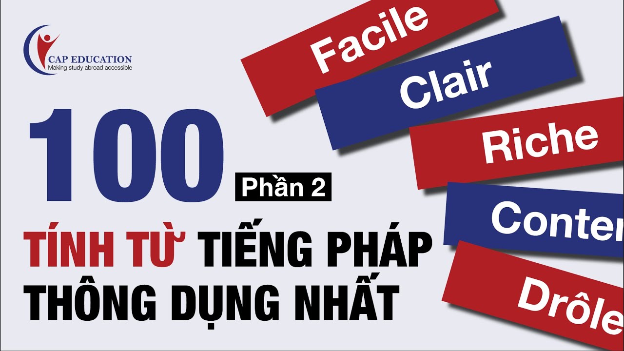 100 Tính Từ Tiếng Pháp Thông Dụng | Phần 2 | Từ Vựng Tiếng Pháp Kèm Ví Dụ | CAP FRANCE