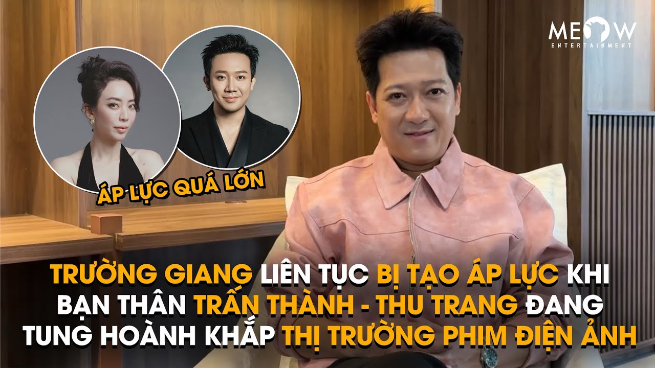 Trường Giang bị tạo áp lực khi Trấn Thành - Thu Trang đang tung hoành khắp thị trường phim điện ảnh