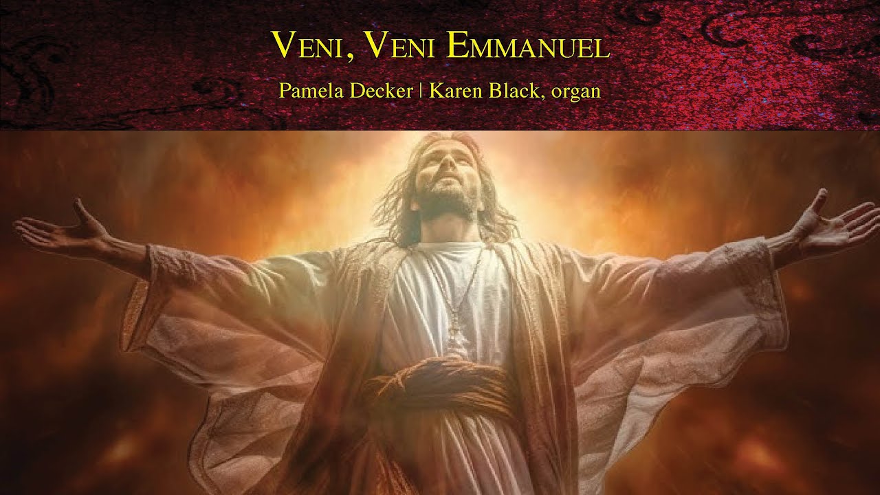 Veni, Veni Emmanuel by Pamela Decker | Karen Black, organ