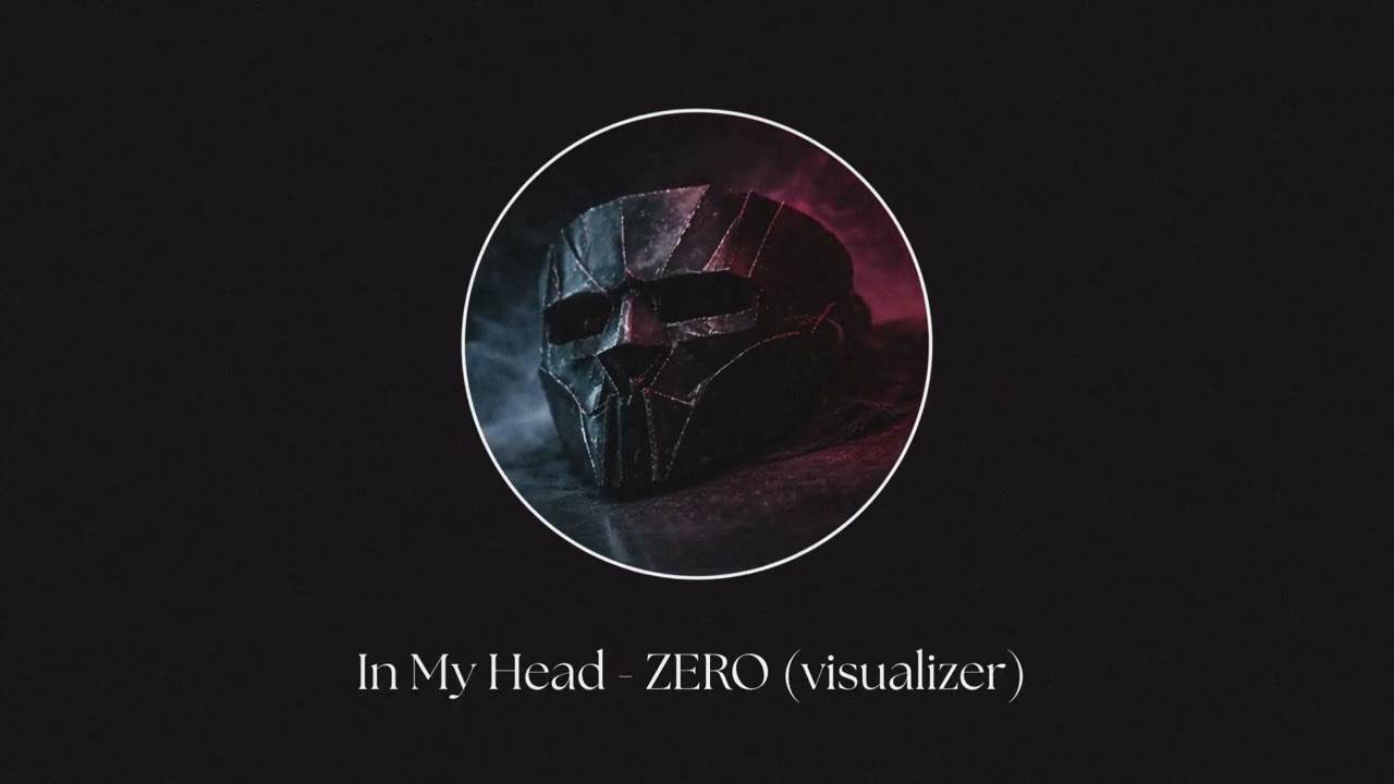 ZERO - In My Head (visualizer)
