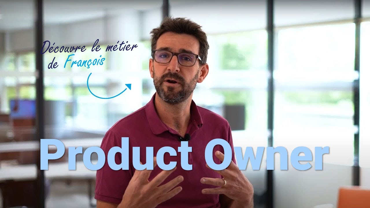 Découvrez le métier de Product Owner avec François