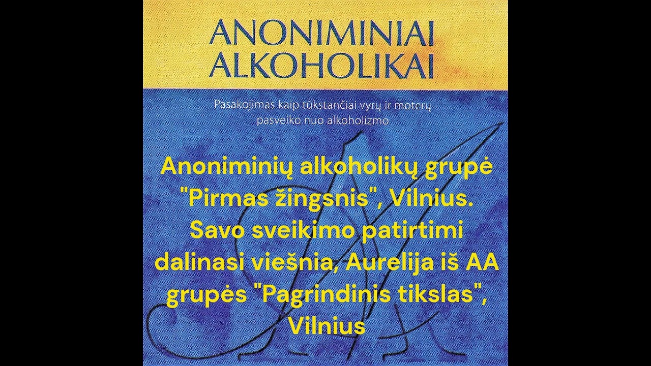 Sveikimas nuo alkoholizmo. Dalinasi Aurelija iš Anoniminių alkoholikų grupės 