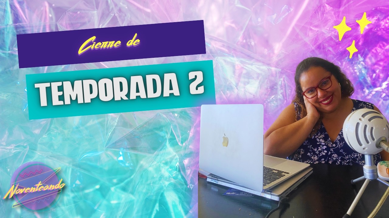Cierre de Temporada 2 - Noventeando - Temporada 2