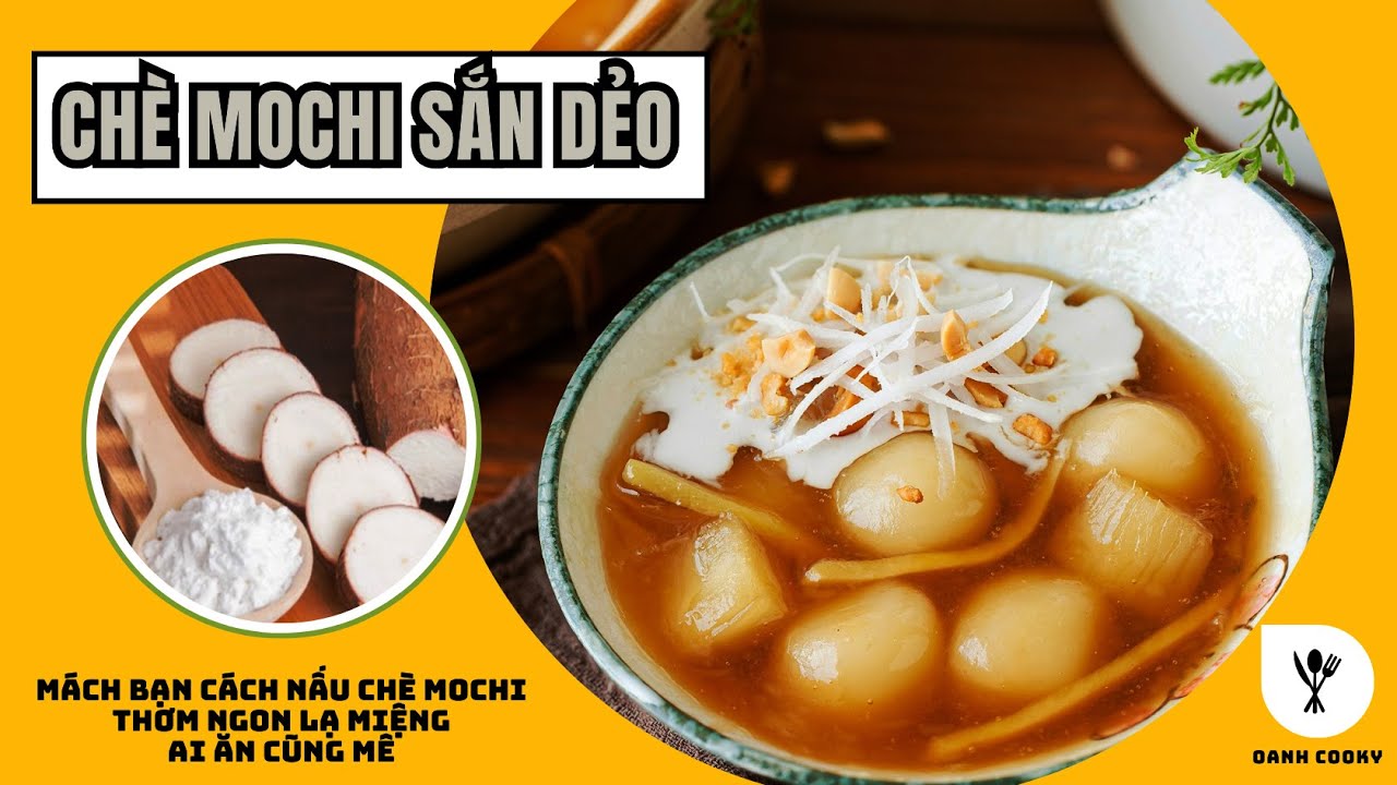 CHÈ MOCHI SẮN DẺO/Mẹo làm chè sắn mochi thơm ngon hấp dẫn ,đơn giản thành công