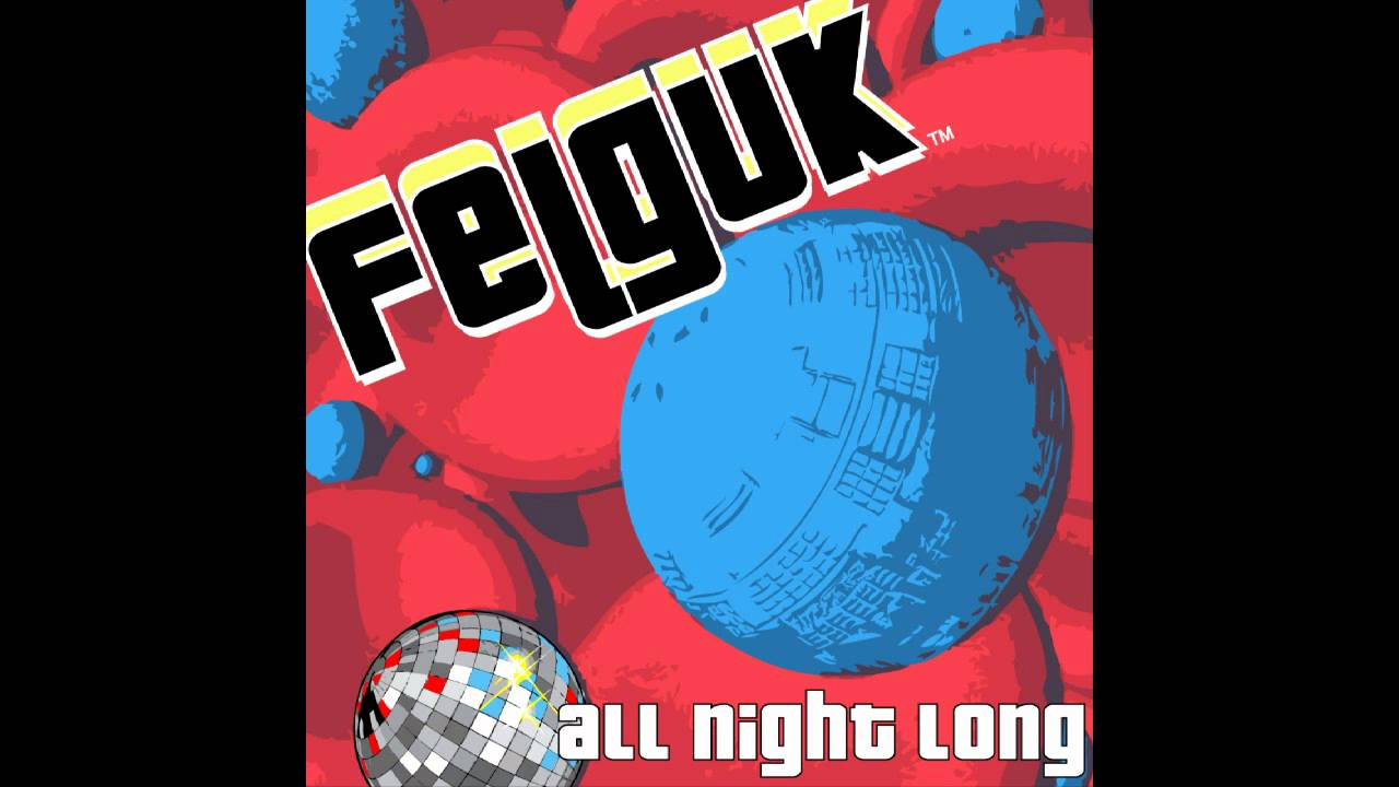 Felguk - All Night Long (Original Mix)