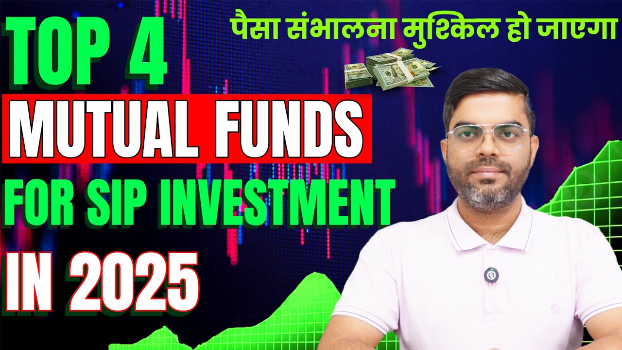 Top 4 Mutual Funds for SIP Investment in 2025 | Best Mutual Funds 2025 |