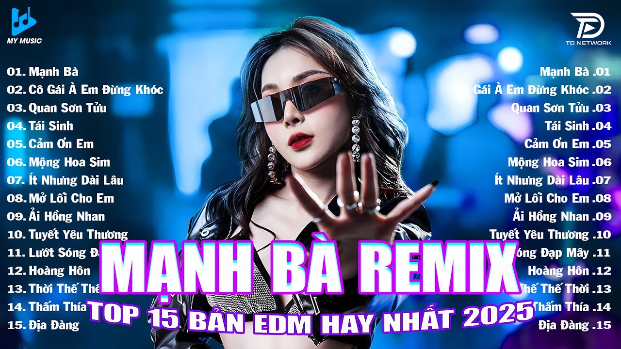 Mạnh B&agrave; Remix ♫ BXH Nhạc Trẻ EDM Hot Trend Triệu View Cực Ch&aacute;y - Top 15 Bản EDM TikTok Hay Nhất 2025