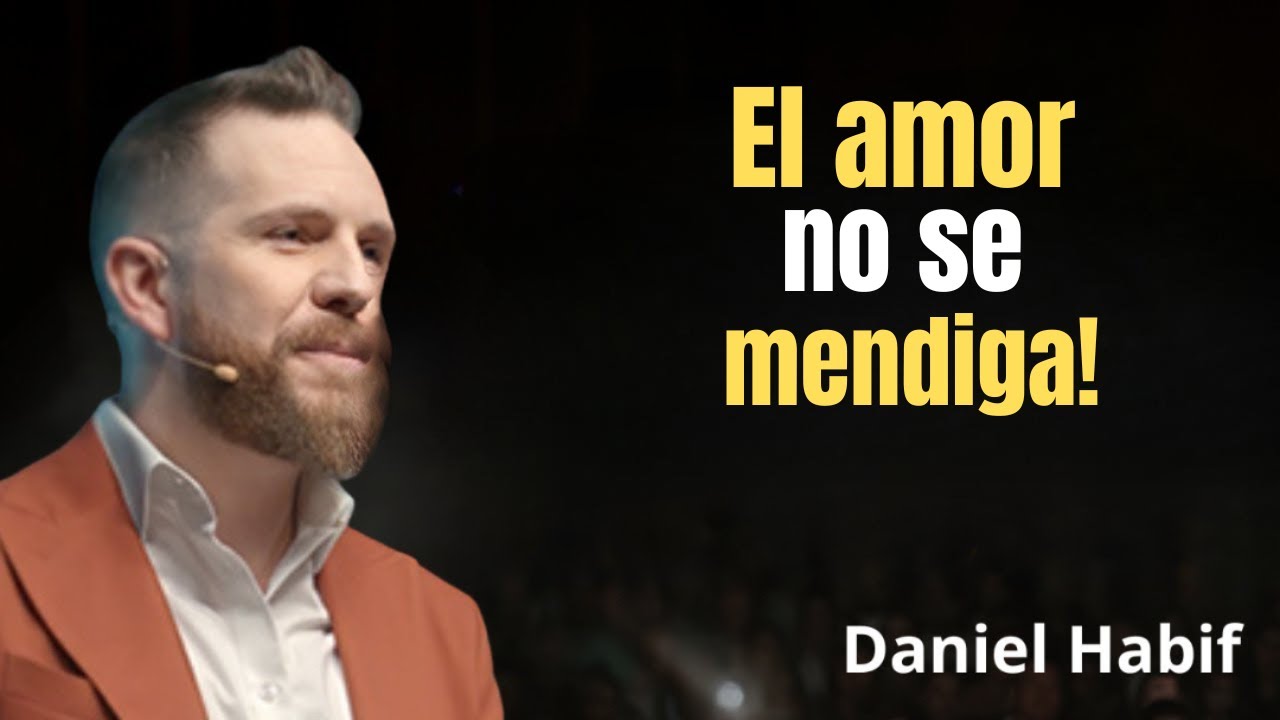 El Amor No Se Mendiga | Daniel Habif | Motivación Poderosa