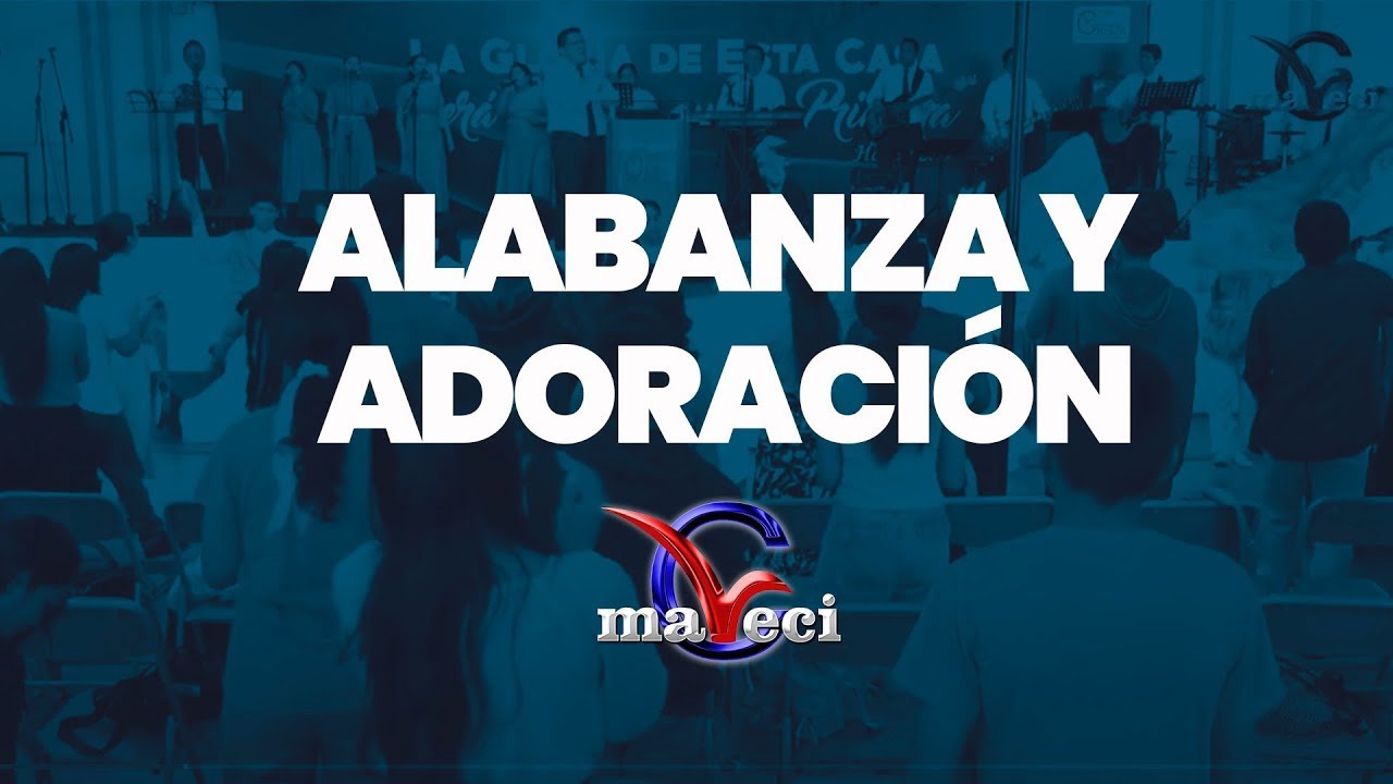 Alabanza y Adoraci&oacute;n - MAVECI Central - Mi&eacute;rcoles 05 de noviembre del 2025