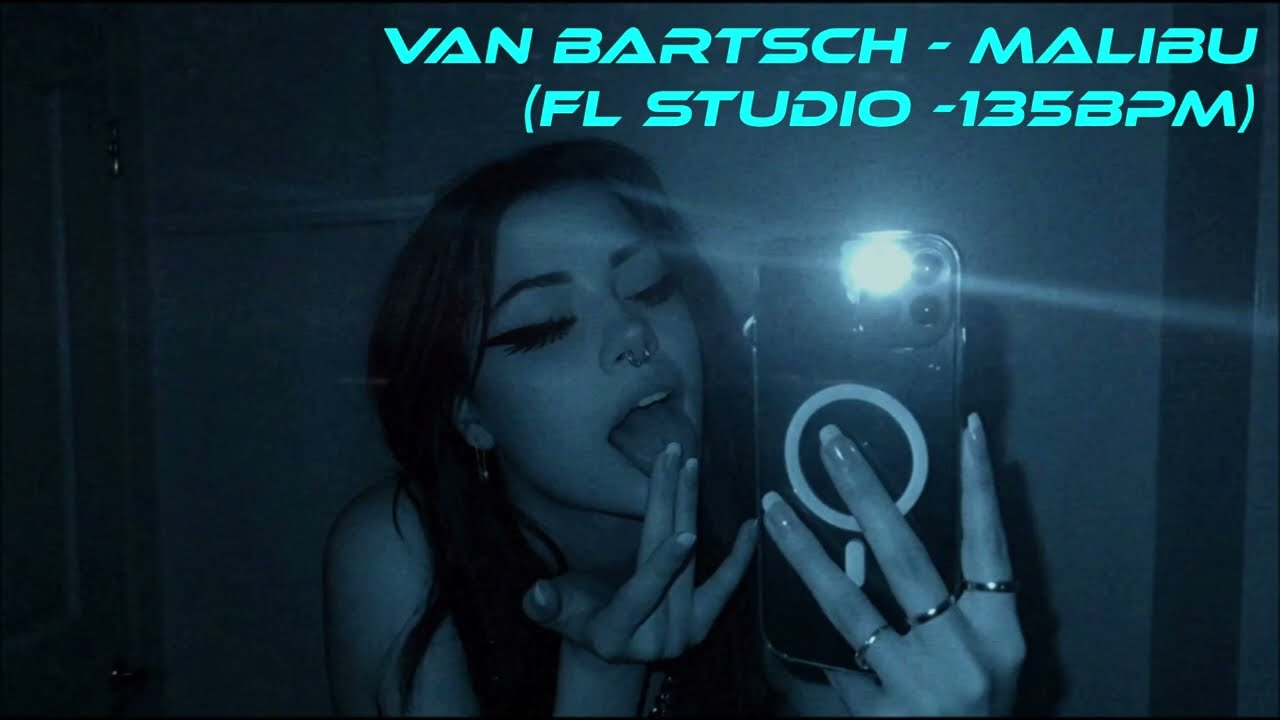 van Bartsch - Malibu (FL Studio - 135BPM) (Reupload)