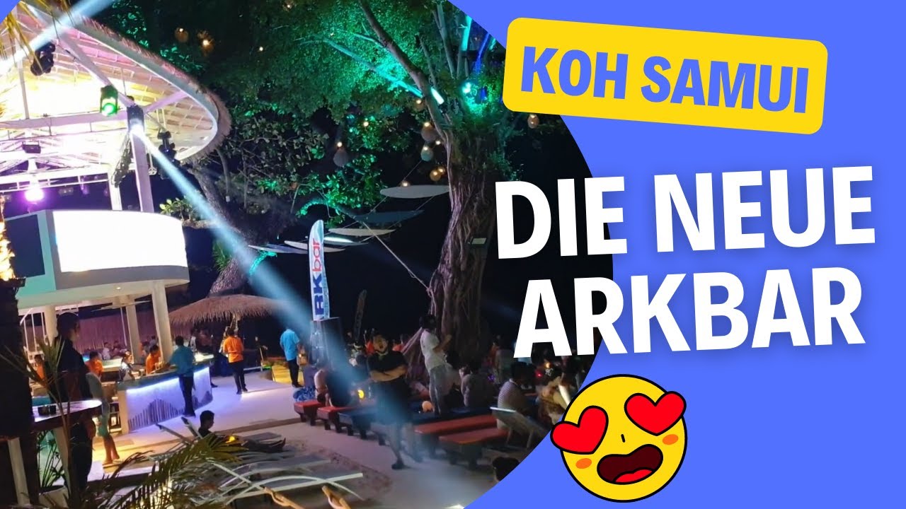 Die neue Ark Bar - The new Ark Bar Koh Samui Chaweng Thailand Party Beach Club 2022 2023