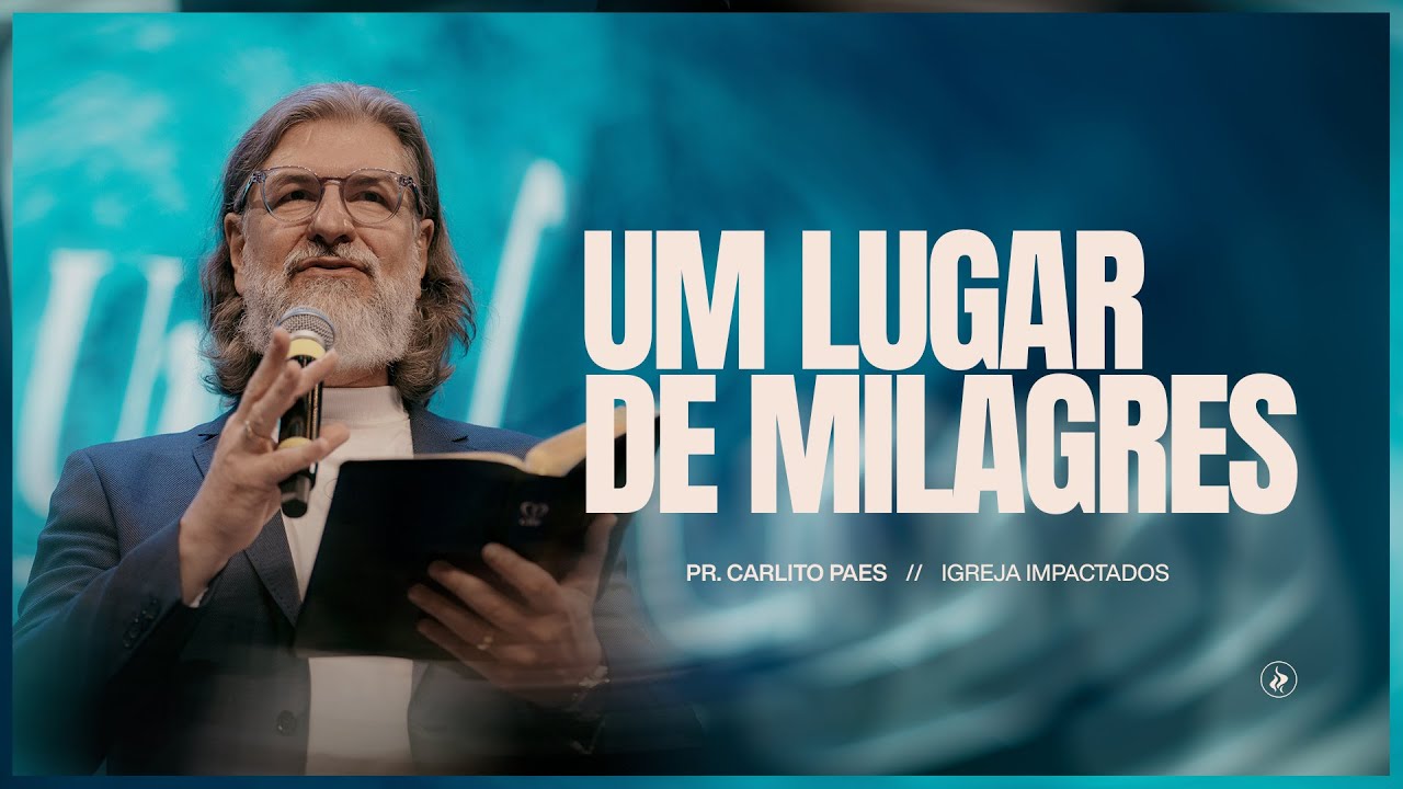 10 ANOS IGREJA IMPACTADOS -#DIA1 - UM LUGAR DE MILAGRES - PR.CARLITO PAES