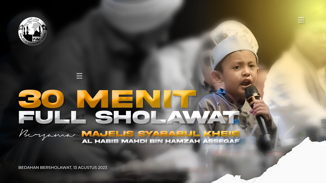 30 MENIT!! FULL SHOLAWAT BERSAMA MAJELIS SYABABUL KHEIR