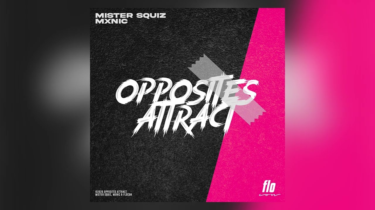 flocon, Mister Squiz & MXNIC - Opposites Attract