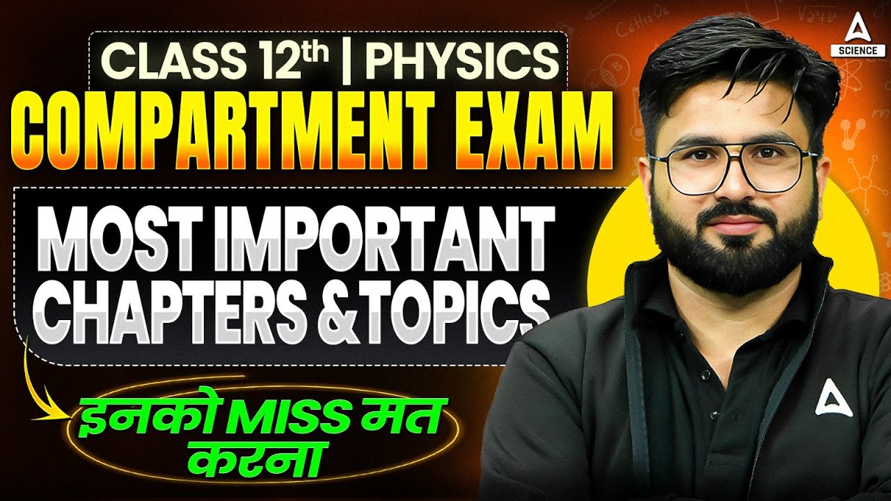 Class 12 Physics Compartment 2025 🔥 |Most Important Chapters & Topics to Score High |Class 12 Boards
