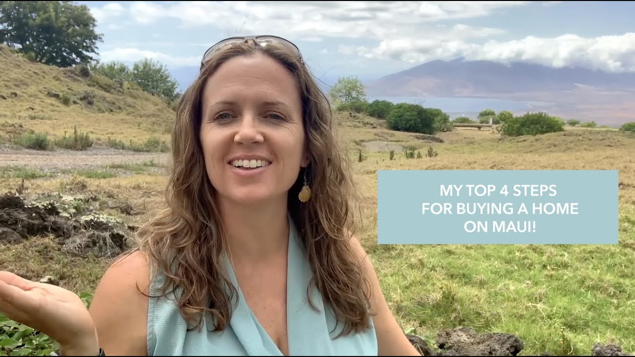 4 Steps For Buying a Home on Maui - Maui Real Estate 101