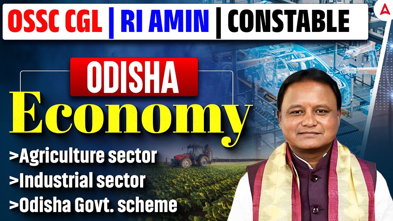 Odisha economy for OSSC CGL/RI AMIN/Constable | Agriculture sector | Industrial Sector | Govt.Scheme