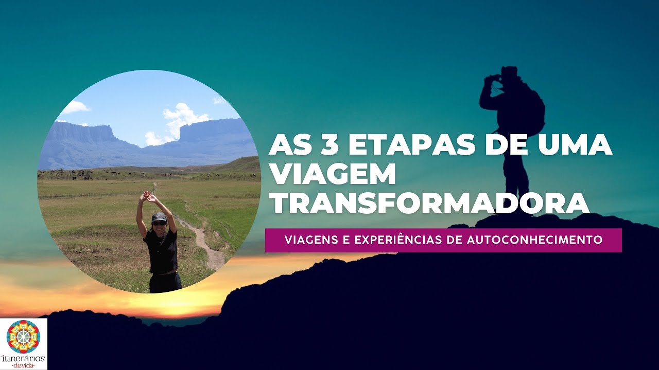 As 3 etapas de uma viagem transformadora, voc&ecirc; pode come&ccedil;ar hoje!