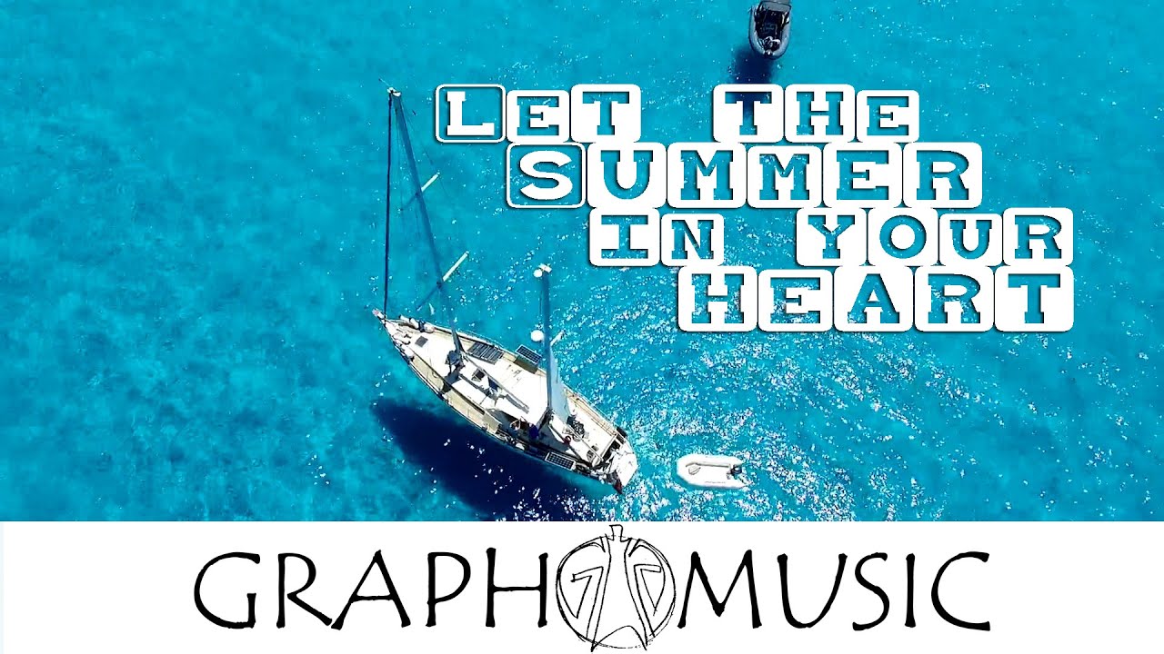 Let The Summer In Your Heart - GRAPH-Music in the summer!