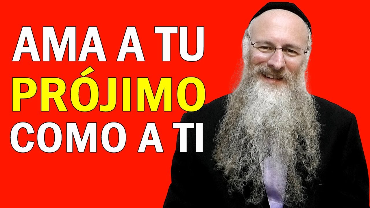 AMA a tu Prójimo Como A TI Mismo