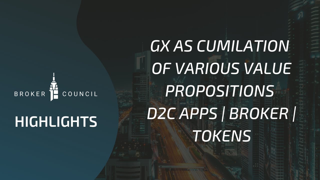 GX As Cumulation Of Various Value Propositions | D2C Apps | Broker | Tokens