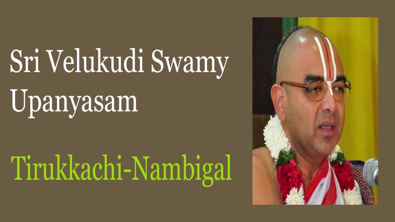 Tirukkachi Nambigal - Sri Velukudi Swamy Upanyasam