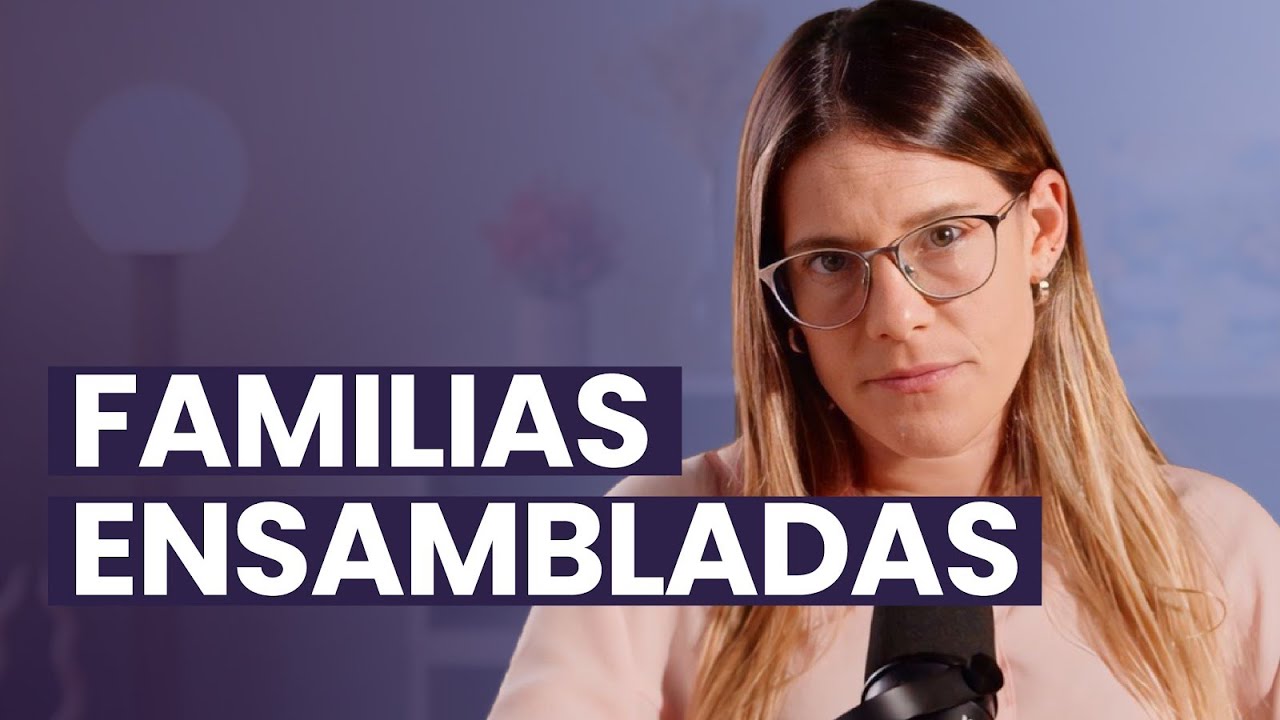 Familias ensambladas: reconfigurando el hogar | Psicología al Desnudo | T4 E17