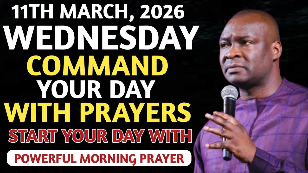 [WEDNESDAY, 11TH MARCH, 2O26] START YOUR DAY WITH PRAYER | SPIRITUAL PRAYER BY APOSTLE JOSHUA SELMAN